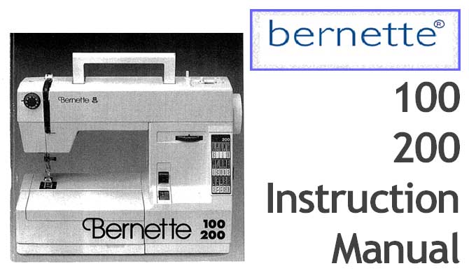 Bernette 100 and 200 sewing machine Users Instruction Manual